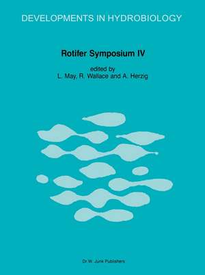 Rotifer Symposium IV: Proceedings of the Fourth Rotifer Symposium, held in Edinburgh, Scotland, August 18–25, 1985 de L. May