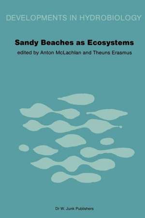 Sandy Beaches as Ecosystems: Based on the Proceedings of the First International Symposium on Sandy Beaches, held in Port Elizabeth, South Africa, 17–21 January 1983 de A. McLachlan