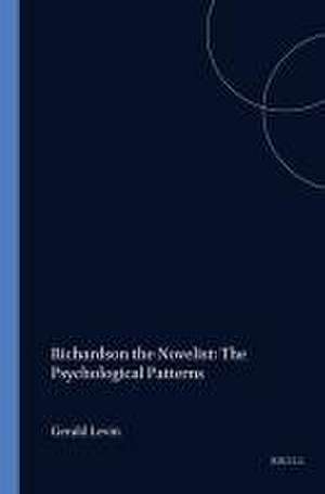 Richardson the Novelist: The Psychological Patterns de Gerald Levin