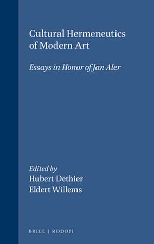 Cultural Hermeneutics of Modern Art: Essays in honor of Jan Aler de Eldert Willems