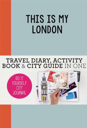 This is my London: Do-It-Yourself City Journal de Petra de Hamer