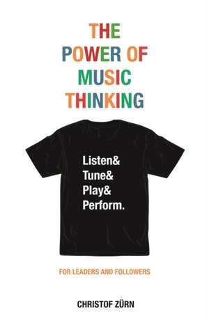 The Power of Music Thinking de Christof Zürn