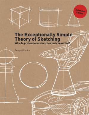 The Exceptionally Simple Theory of Sketching Extended Edition de George Hlavács