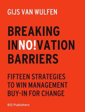 Breaking Innovation Barriers de Gijs Van Wulfen