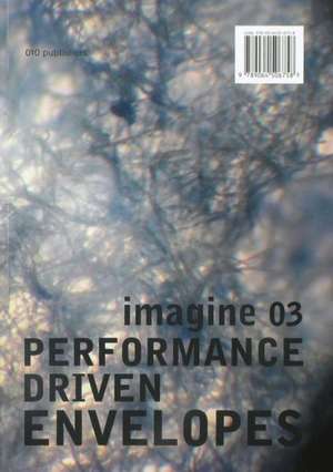 Imagine No. 03: Performance Driven Envelopes de Ulrich Knaack