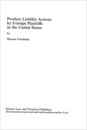 Product Liability Actions by Foreign Plaintiffs in the United States de Warren Freedman