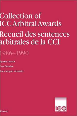 Collection of ICC Arbitral Awards, 1986-1990:Recueil des Sentences Arbitrales de la CCI, 1986-1990 de Sigvard CP