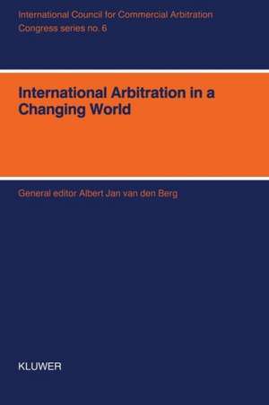 International Arbitration in a Changing World de Albert Van den Berg