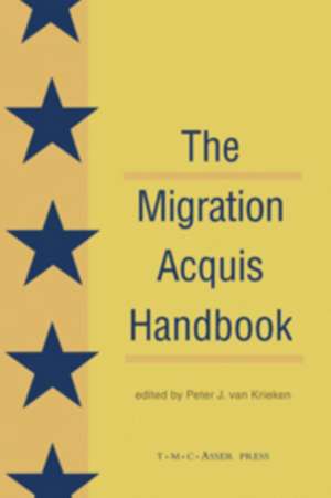 The Migration Acquisition Handbook:The Foundation for a Common European Migration Policy de Peter Van Krieken