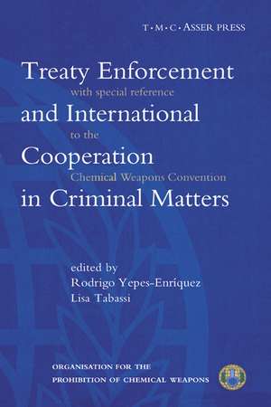 Treaty Enforcement and International Cooperation in Criminal Matters:With Special Reference to the Chemical Weapons Convention de Rodrigo Yepes-Enriquez