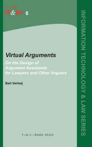 Virtual Arguments: On the Design of Argument Assistants for Lawyers and Other Arguers de Bart Verheij