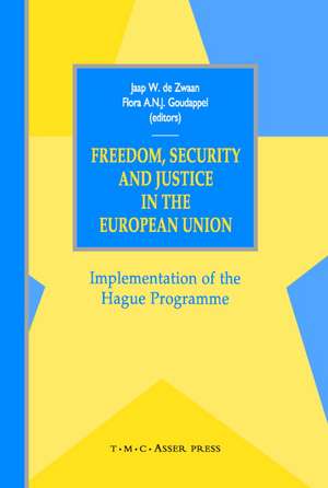 Freedom, Security and Justice in the European Union: Implementation of the Hague Programme 2004 de Jaap W. de Zwaan