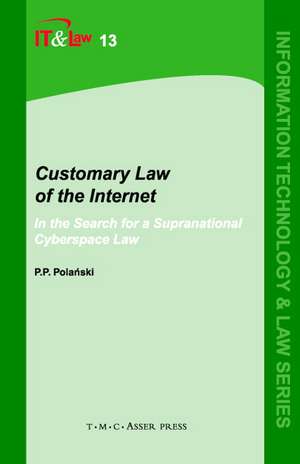 Customary Law of the Internet: In the Search for a Supranational Cyberspace Law de Paul P. Polanski