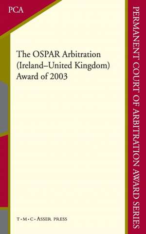 The OSPAR Arbitration (Ireland – United Kingdom): Award of 2003 de Belinda McMahon