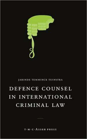 Defence Counsel in International Criminal Law de Jarinde Temminck Tuinstra