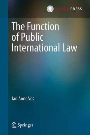 The Function of Public International Law de Jan Anne Vos