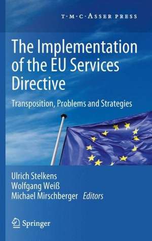 The Implementation of the EU Services Directive: Transposition, Problems and Strategies de Ulrich Stelkens