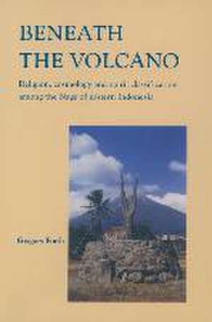Beneath the Volcano de Gregory L Forth