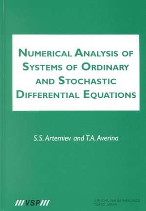 Numerical Analysis of Systems of Ordinary and Stochastic Differential Equations de S. S. Artemiev