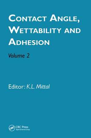 Contact Angle, Wettability and Adhesion, Volume 2 de Kash L. Mittal