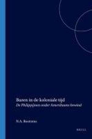 Buren in de koloniale tijd: De Philippijnen onder Amerikaans bewind de N.A. Bootsma