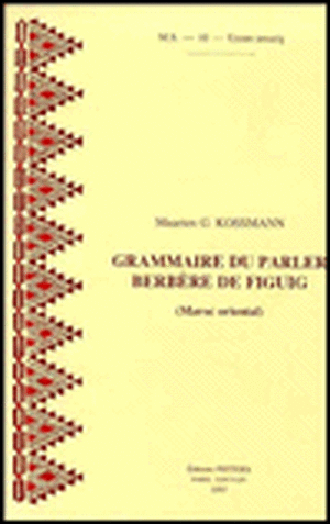 Grammaire Du Parler Berbere de Figuig (Maroc Oriental) de Maarten G. Kossmann