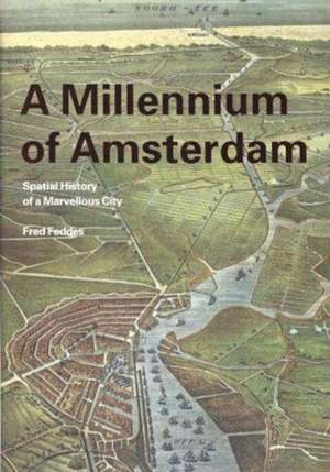 A Millennium of Amsterdam de Fred Feddes