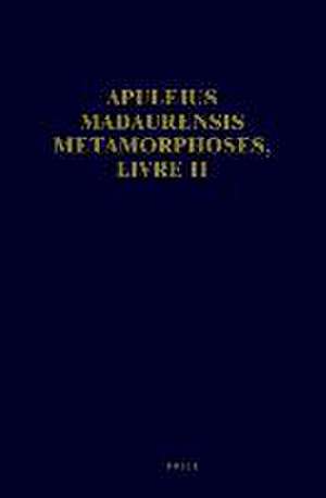 Apuleius Madaurensis <i>Metamorphoses</i>, Livre II: Texte, Introduction et Commentaire de Danielle van Mal-Maeder