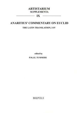 Anaritius' Commentary on Euclid: The Latin Translation, I-IV de Pmje Tummers