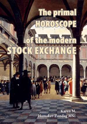 The primal horoscope of the modern stock exchange. de Karen Martina Hamaker-Zondag