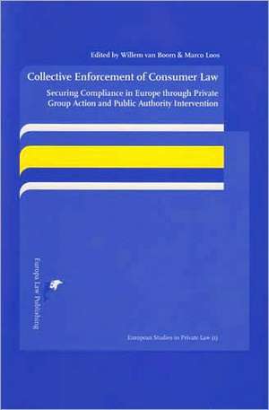 Collective Enforcement of Consumer Law: Securing Compliance in Europe Through Private Group Action and Public Authority Intervention de Willem Van Boom