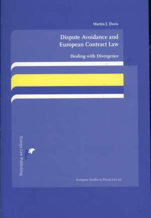 Dispute Avoidance and European Contract Law: Dealing with Divergence de Martin J. Doris