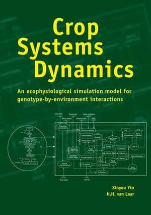 Crop Systems Dynamics: An ecophysiological simulation model of genotype-by-environment interactions de YIN Xinyou