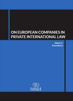 On European Companies in Private International Law de Maria V. Kaurakova