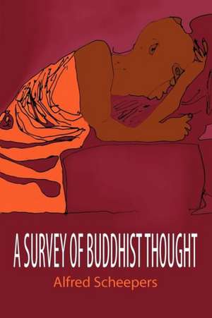 A Survey of Buddhist Thought de Alfred Robert Scheepers