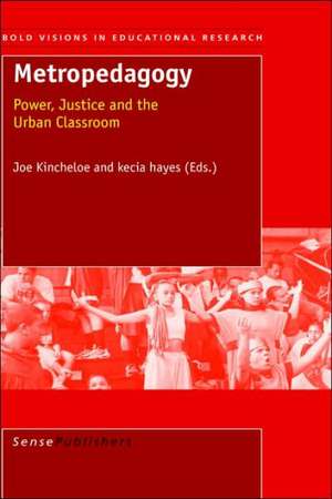 Metropedagogy: Power, Justice, and the Urban Classroom de Joe Kincheloe