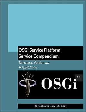 Osgi Service Platform Service Compendium: Release 4, Version 4.2