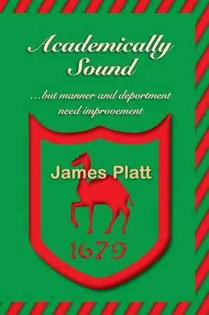 Academically Sound, But Manner and Deportment Need Improvement de James William Platt