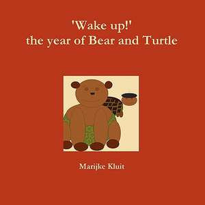 Wake Up!' the Year of Bear and Turtle de Marijke Kluit