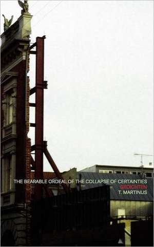 The Bearable Ordeal of the Collapse of Certainties de T. Martinus