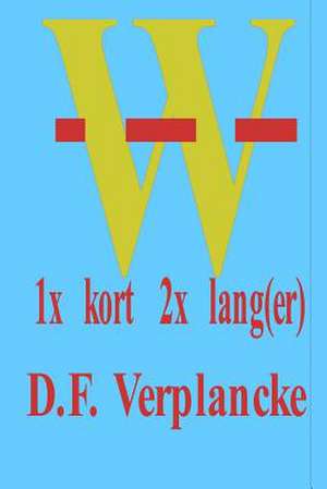 W 1x kort 2x lang(er) de D. F. Verplancke