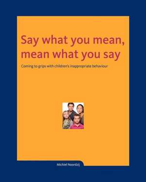 Say what you mean, mean what you say de Michiel Noordzij