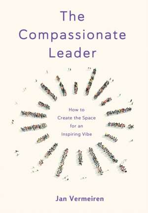 The Compassionate Leader de Jan Vermeiren