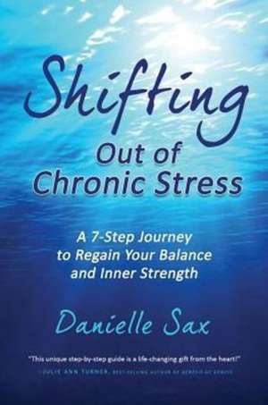 Shifting Out of Chronic Stress de Danielle Sax