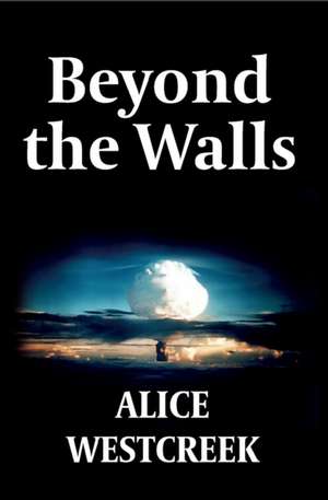 Beyond the Walls de Alice Westcreek