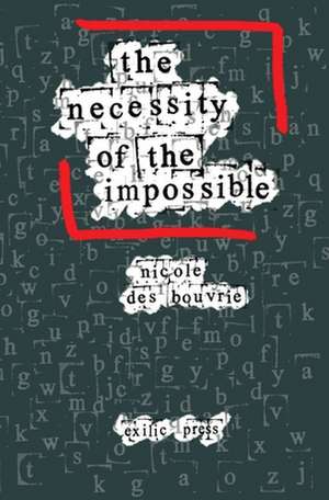 The Necessity of the Impossible de Nicole Des Bouvrie