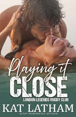 Playing It Close de Kat Latham