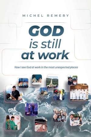 GOD is still at work de Michel Remery