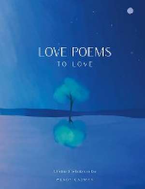 Love Poems to Love de Wendy Cadman