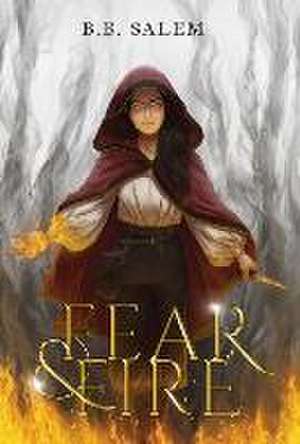 Fear and Fire de B. B. Salem